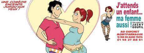 Gagnez 4 places pour la pièce « J’attends un enfant…ma femme aussi ! »