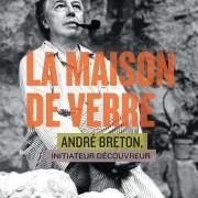 Exposition André-Breton, «La Maison de Verre» au Musée Henri-Martin | Cahors