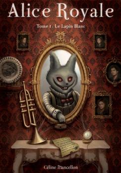 Couverture Alice Royale, tome 1 : Le lapin blanc