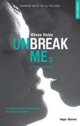 Unbreak Me T.3 : Rêves Volés - Lexi Ryan