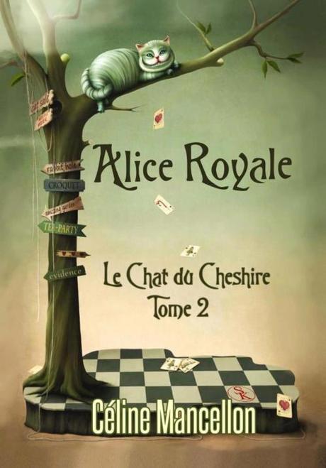 Alice Royale, tome 2 : Le Chat du Cheshire de Céline Mancellon