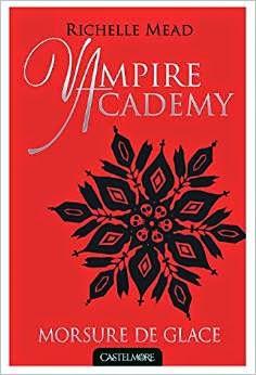 Vampire Academy - Tome 2 - Morsure de glace ♥ ♥ ♥