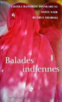 Balades indiennes  de Chitra Banerjee Divakaruni & Anita Nair & Bulbul Sharma