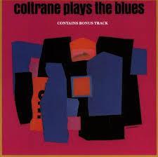 Blonde & Idiote Bassesse Inoubliable**************Coltrane Plays The Blues de John Coltrane