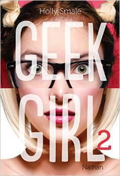 Geek Girl T.2 : Geek Girl 2 - Holly Smale