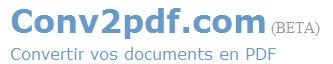 Conv2pdf.com - Conversion en ligne et gratuite de documents au format PDF