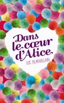 Dans le coeur d'Alice de Luc Blanvillain