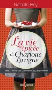 La vie épicée de Charlotte Lavigne – Nathalie Roy