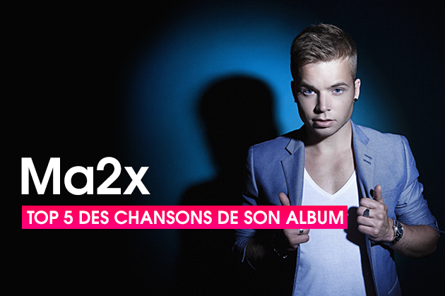 Ma2x : Top 5 des meilleures chansons de son 1er album