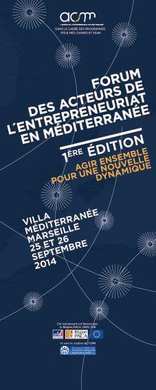 25 et 26 septembre 2014, Villa Méditerranée, Marseille -Première édition du Forum des acteurs de l'entrepreneuriat en Méditerranée -