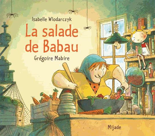 La salade de Babau d'Isabelle Wlodarczyk illustré par Grégoire Mabire