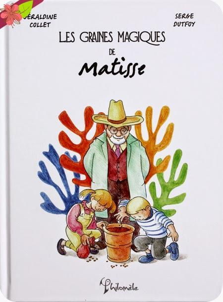 Les graines magiques de Matisse de Géraldine Collet et Serge Dutfoy - éditions Philomèle