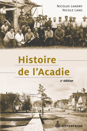 Vient de paraître > Nicolas Landry, Nicole Lang : Histoire de l’Acadie (2e éd.)