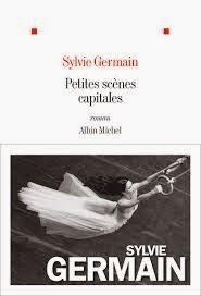 ☆☆ Petites scènes capitales / Sylvie Germain & Chronique cinéma #1 ☆☆