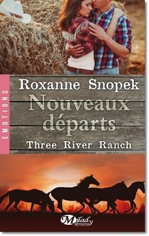 Nouveaux départs: Three River Ranch, T2 de Roxanne Snopek