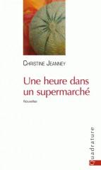 Une heure dans un supermarché, Christine Jeanney, Editions Quadrature, critique, carnet de lecture, livre, littérature, blog littéraire, nouvelle, supermarché, quotidien, solitude, rayon