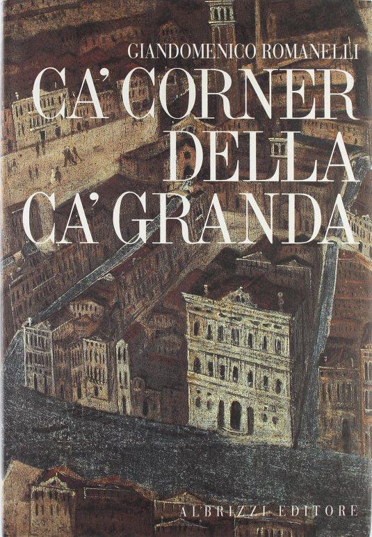 Ca' Corner della Ca' Granda - architettura e committenza nella Venezia del Cinquecento