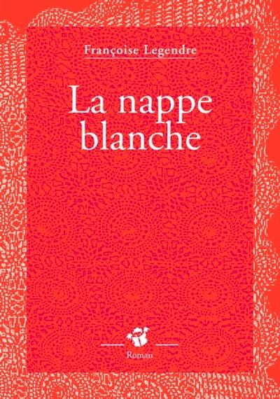La nappe blanche - Françoise Legendre