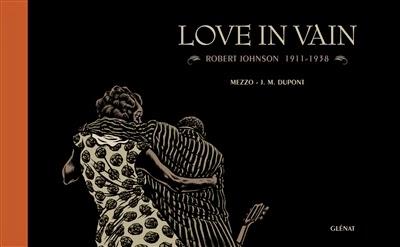 Love in vain : Robert Johnson, 1911-1938 - Mezzo et J.M Dupont