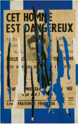 Raymond Hains, Cet homme est dangereux, 1957 Affiche lacérée, marouflée sur toile, 94 x 60,5 cm ahlers collection © 2014 ProLitteris, Zurich; Photo: Lisa Rastl 