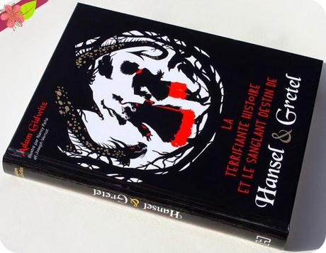 La terrifiante histoire et le sanglant destin de Hansel & Gretel de Adam Gidwitz, illustré par Nancy Peña et Joseph Vernot