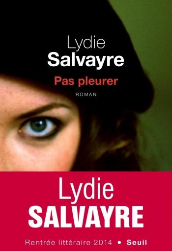 Pas pleurer_salvayre_seuil_roman