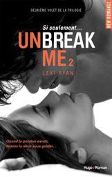 Unbreak Me tome 2 Lexi Ryan