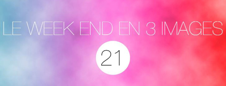 Le weekend en 3 images #21 Unknown