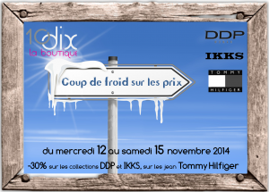 Coup de froid sur les prix ! 4 jours de remises sur 3 grandes marques de notre sélection hiver 2014 : DDP Woman, IKKS et Tommy Hilfiger
