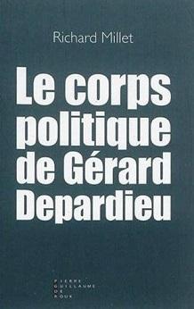 "Le corps politique Gérard Depardieu&quot; Richard Millet