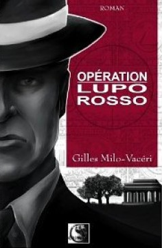 Opération Lupo Rosso deGilles Milo-Vacéri