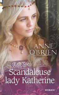 Scandaleuse Lady Katherine de Anne O'Brien