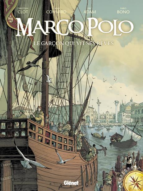 Marco Polo T1 et T2 : Le Garçon qui vit ses rêves – À la cour du Grand Khan, par Éric Adam, Didier Convard, Christian Clot et Fabio Bono