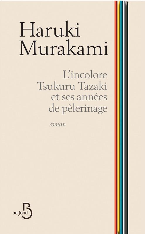 L'incolore Tsukuru Tazaki et ses années de pélerinage de Haruki Murakami