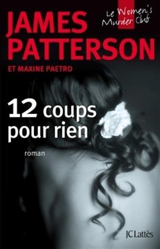 Le women's murder club 12- 12 coups pour rien - James Patterson & Maxine Paetro