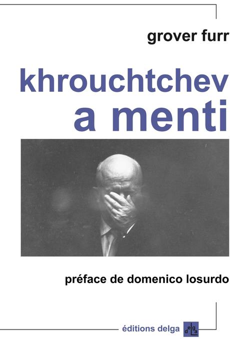 Khouchtchev a menti : mensonges et trahisons au pays des Soviets