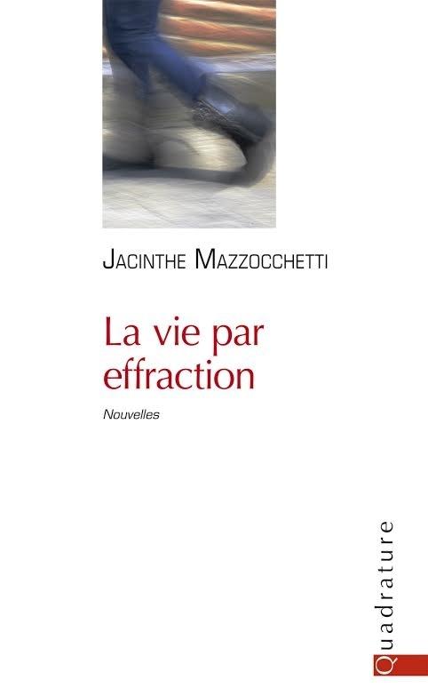 La vie par effraction, de Jacinthe Mazzochetti