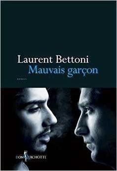Mauvais Garçon de Laurent Bettoni aux éditions Don Quichotte