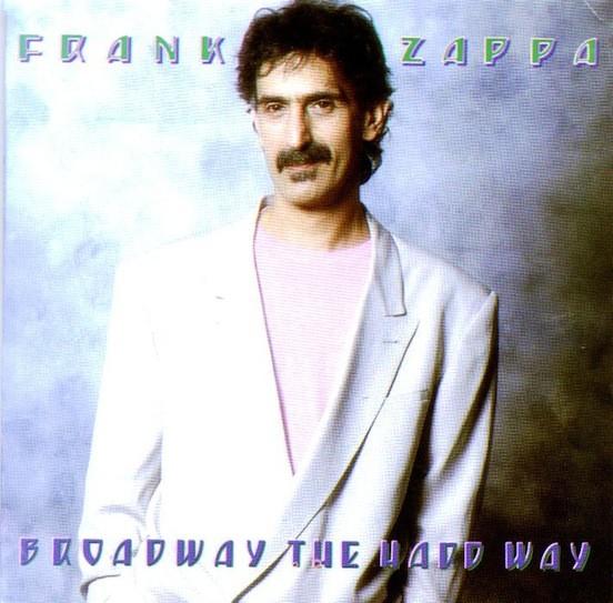 Frank Zappa-Broadway The Hard Way-1988