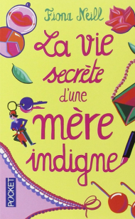 La vie secrète d'une mère indigne de Fiona Neill