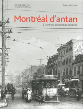 Vient de paraître > Jacques Saint-Pierre : Montréal d’antan à travers la carte postale ancienne