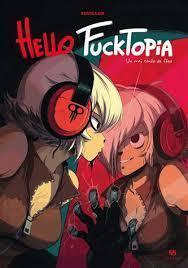 La sélection de la semaine : Le petit livre de la bande dessinée, OMAC, La baie des mutins, Hello Fucktopia, Silver Spoon, Eerie et Creepy présentent Bernie Wrighton, Black jack, Les nuits rouges du théâtre d’épouvante, Pandemonium, Ralph Azam, Louis d... hello fucktopia (1)