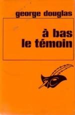 a bas le temoin