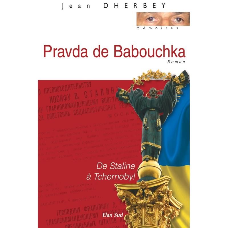 Pravda de babouchka, de Staline à Tchernobyl, de Jean Dherbey