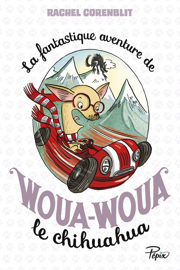 La fantastique aventure de Woua-Woua le chihuaha de Rachel Corenblit