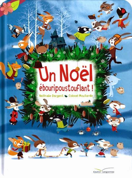 Un Noël ébouripoustouflant ! de Nathalie Dargent et Colonel Moutarde