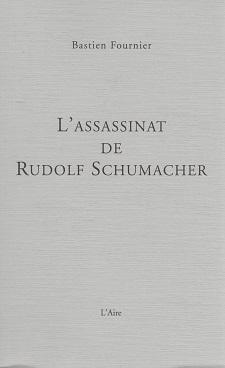 "L'assassinat de Rudolf Schumacher&quot; de Bastien Fournier