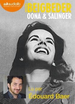 Oona et Salinger, de Frédéric Beigbeder, lu par Edouard Baer