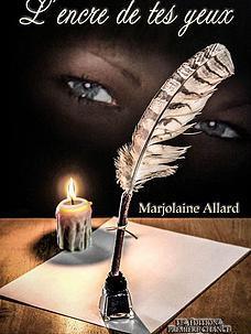 Le nouveau livre de Marjolaine Allard : « L’encre de tes yeux »