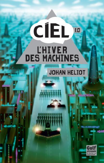 CIEL, tome 1 : L’Hiver des Machines — Johan Héliot